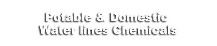 Potable & Domestic Water lines Chemicals